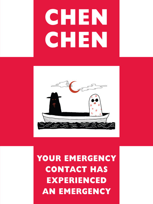 Title details for Your Emergency Contact Has Experienced an Emergency by Chen Chen - Available